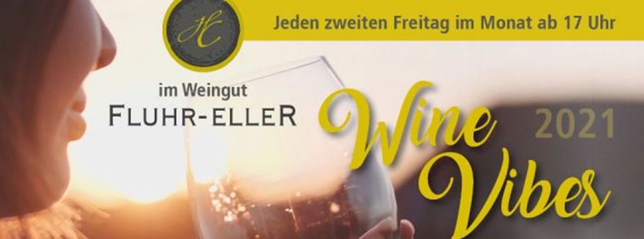„Wine Vibes“ im Weingut Fluhr-Eller in Dorn-Dürkheim am 10.09.2021 um 17:00 Uhr
