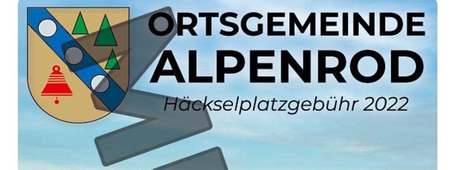 Verkauf der Häckselplatzkarte 2022 im Bürgerhaus Alpenrod