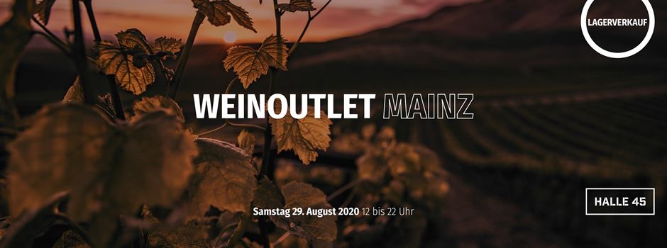 1. Weinoutlet Mainz am 29.08.2020 von 12:00 bis 20:00 Uhr, Halle 45, Mainz